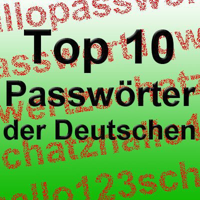 Top 10 Passwörter, Liste mit den häufigsten Passworten in Deutschland. deutsche Passworte Liste Top10