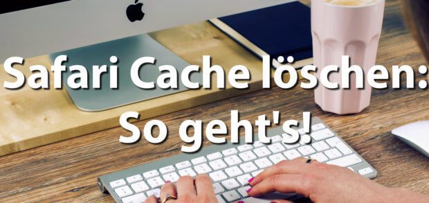 Den Safari Cache unter macOS löschen - hier zeige ich euch die nötigen Schritte im Webbrowser-Menü des Mac!