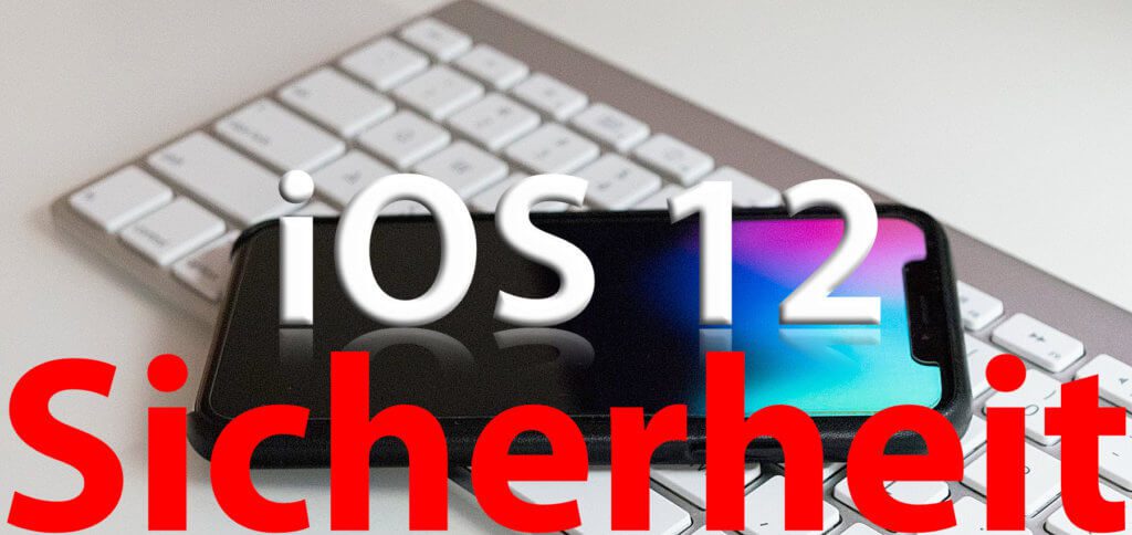 Nehmt euch ein paar Minuten für die iOS 12 Sicherheitseinstellungen Zeit. Mit diesen Einstellungen auf iPhone, iPad und iPod ist euer Gerät und Nutzerkonto sicherer als je zuvor!