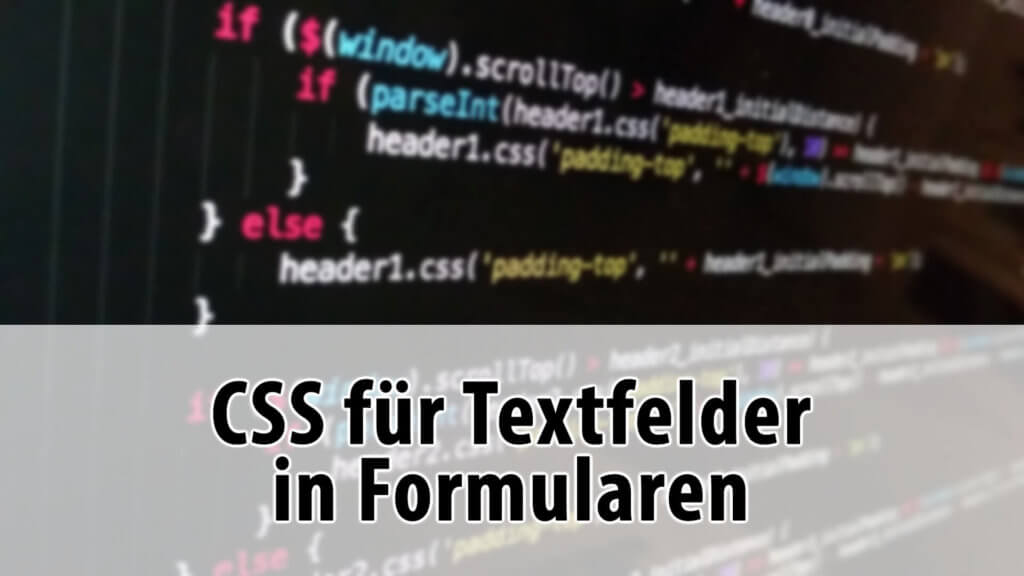 Eingabefelder in Formularen per CSS ändern und umgestalten.