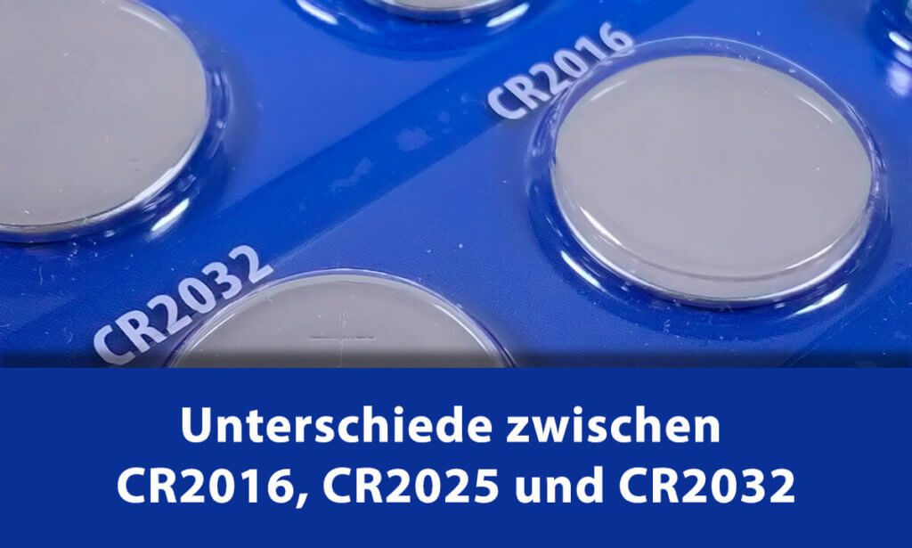 CR2016, CR2025 und CR2032 – wo liegen die Unterschiede?