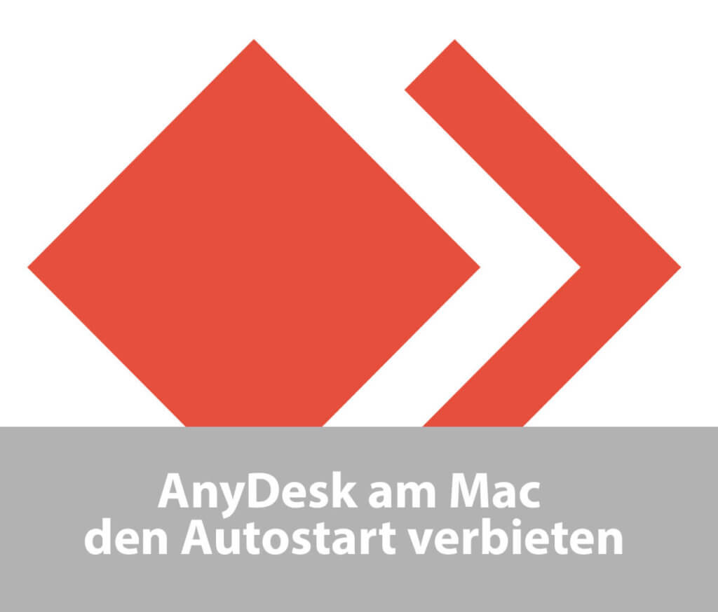 Der Remote-Desktop-Software AnyDesk verbieten, beim Neustart des Mac mit zu starten. Hier die Anleitung!