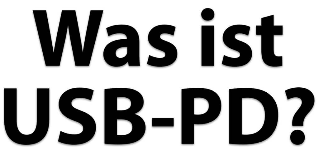 Was ist USB Power Delivery, kurz USB-PD bzw. USB-C-PD? Und wie unterscheidet es sich zum regulären Aufladen von Geräte-Akkus per Universalanschluss? Antworten gibt es hier!