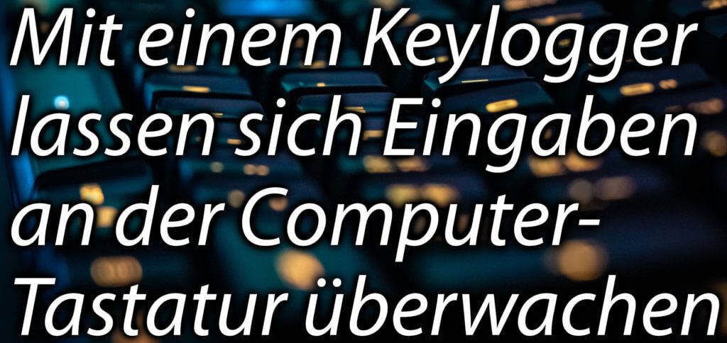 Was ist ein Keylogger? Hier bekommt ihr eine Antwort auf die Frage zur Backup- bzw. Spionage-Software.