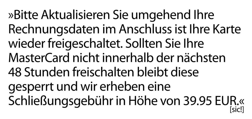 MasterCard Phishing-Mail: Bei diesem Betrugsversuch ist es schon ziemlich eindeutig, dass die E-Mail nicht vom Kreditkartenanbieter stammt. Eure Kreditkarte ist also nicht gesperrt ;)