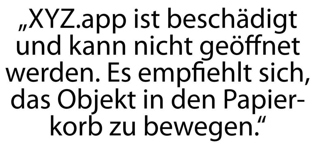 „XYZ.app“ ist beschädigt und kann nicht geöffnet werden. Es empfiehlt sich, das Objekt in den Papierkorb zu bewegen. Hier eine mögliche Lösung für das Problem ab macOS 10.12.