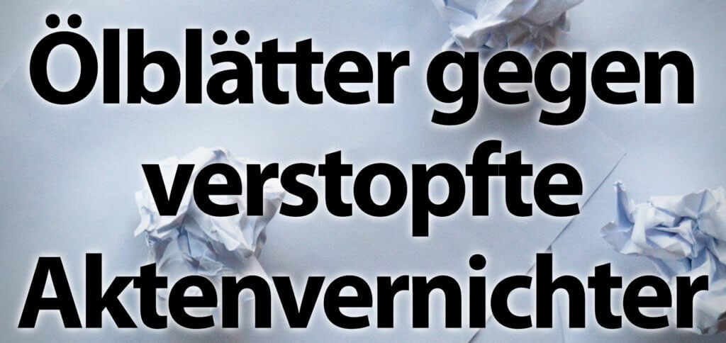 Hilfe gegen verstopfte Aktenvernichter bringen Ölblätter. Hier findet ihr Beispiele für das Ölpapier sowie für spezielles Geräte-Öl fürs Büro. Aktenschredder Papierstau