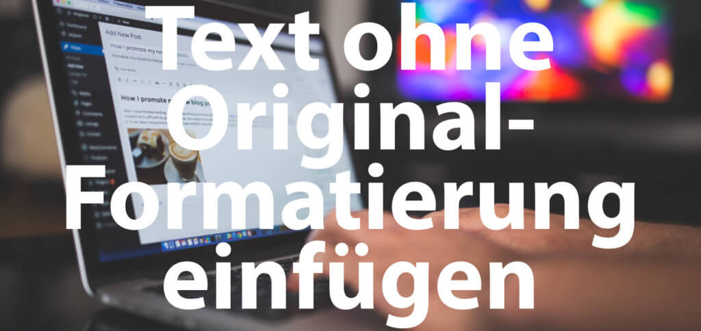 Text ohne Formatierung einfügen und URLs ohne Hyperlink oder Objekt-Umwandlung in ein Dokument kopieren – das geht mit einer einzigen Tastenkombination.