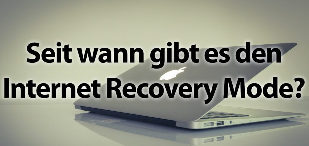 Seit wann gibt es den Internet Recovery Mode am Apple Mac? Und wie können ältere Macs mit dem Internet-Wiederherstellungsmodus kompatibel gemacht werden? Hier bekommt ihr Antworten auf diese und weitere Fragen.