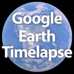 Google Earth mit 4D-Funktion: Timelapse mit Satellitenaufnahmen