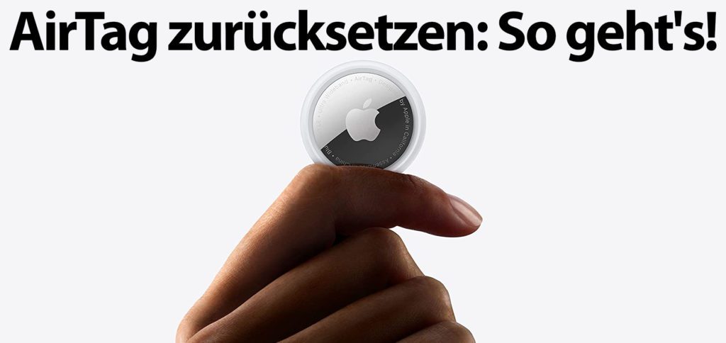 Apple AirTag zurücksetzen: Die Tracker auf Werkseinstellungen setzen könnt ihr mit der hiesigen Schritt-für-Schritt-Anleitung. Zudem findet ihr Hinweise zu Apple-ID und Batterie.