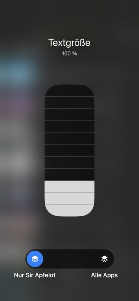 Ist die Sir Apfelot App im Hintergrund geöffnet, dann sieht die Anpassung der Textgröße so aus. Mit dem unteren Regler entscheidet ihr, ob die Änderungen individuell oder für alle Apps übernommen werden sollen.