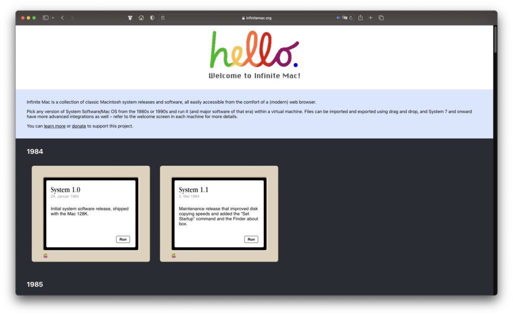 Auf der Webseite von Infinite Mac bekommt ihr eine Einführung in das Projekt sowie nach Erscheinungsjahren geordnet die Emulationen einzelner Betriebssysteme von Mac System 1.0 (1984) bis Mac OS 9.0.4 (2000).