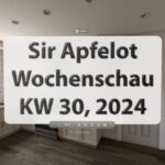 Sir Apfelot Wochenschau KW 30, 2024