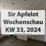 Sir Apfelot Wochenschau KW 33, 2024