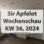 Sir Apfelot Wochenschau KW 36, 2024