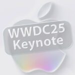 Apple WWDC25 Keynote: iOS 26, macOS 26 und mehr im „Liquid Glass“-Design