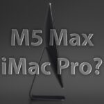 Bringt Apple 2026 einen iMac Pro mit M5 Max Chip heraus?