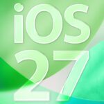Apples „27“-Betriebssysteme mit Fokus auf Bug-Fixes, Leistung und Designanpassung